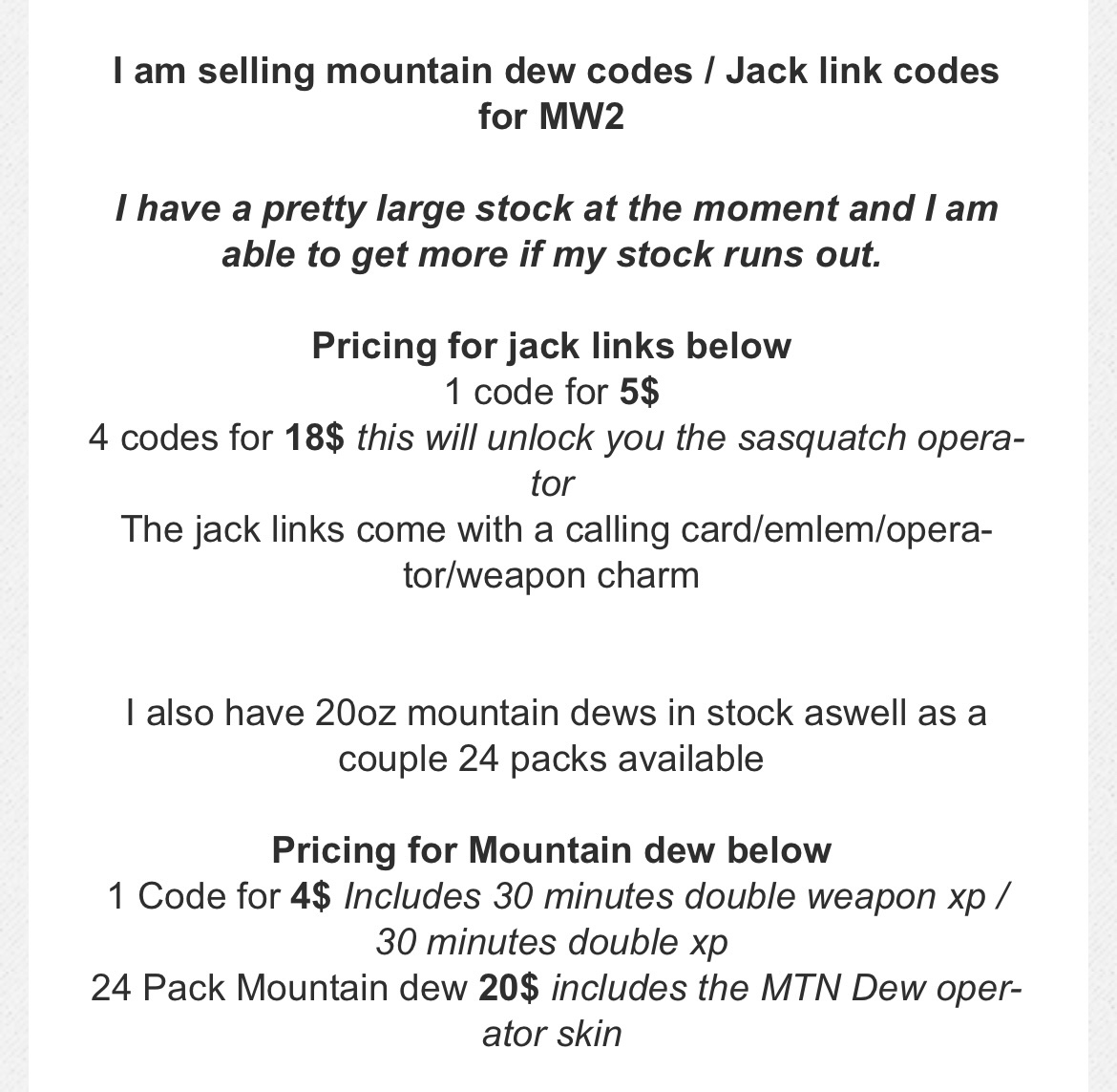 tom_harvison's tweet photo. Selling MW2 Mountain Dew / Jack Link Codes

1 code for 5$ 4 codes for 18$.

PayPal or Cashap Dm me https://t.co/Zp0A3ZI50A