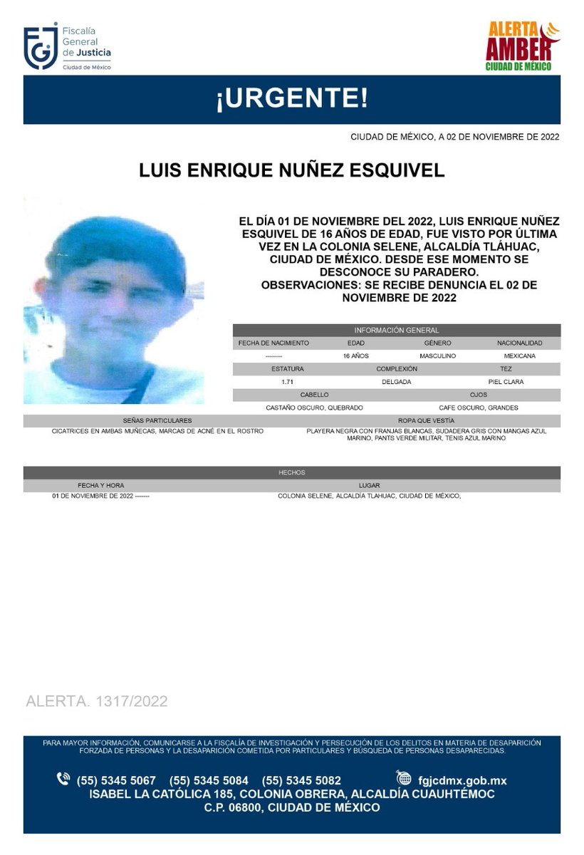 Se activa #AlertaAmber para localizar a un menor de 16 años de edad, de nombre Luis Enrique Núñez Esquivel, quien fue visto por última vez el día 01 de noviembre de 2022, en la colonia Selene, alcaldía Tláhuac