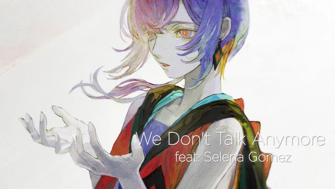 あたしが好きな歌を歌うね。101。We Don't Talk Anymore (feat. Selena Gomez) - Charlie Puth / Covered by 理芽 / RIM  Illust :  