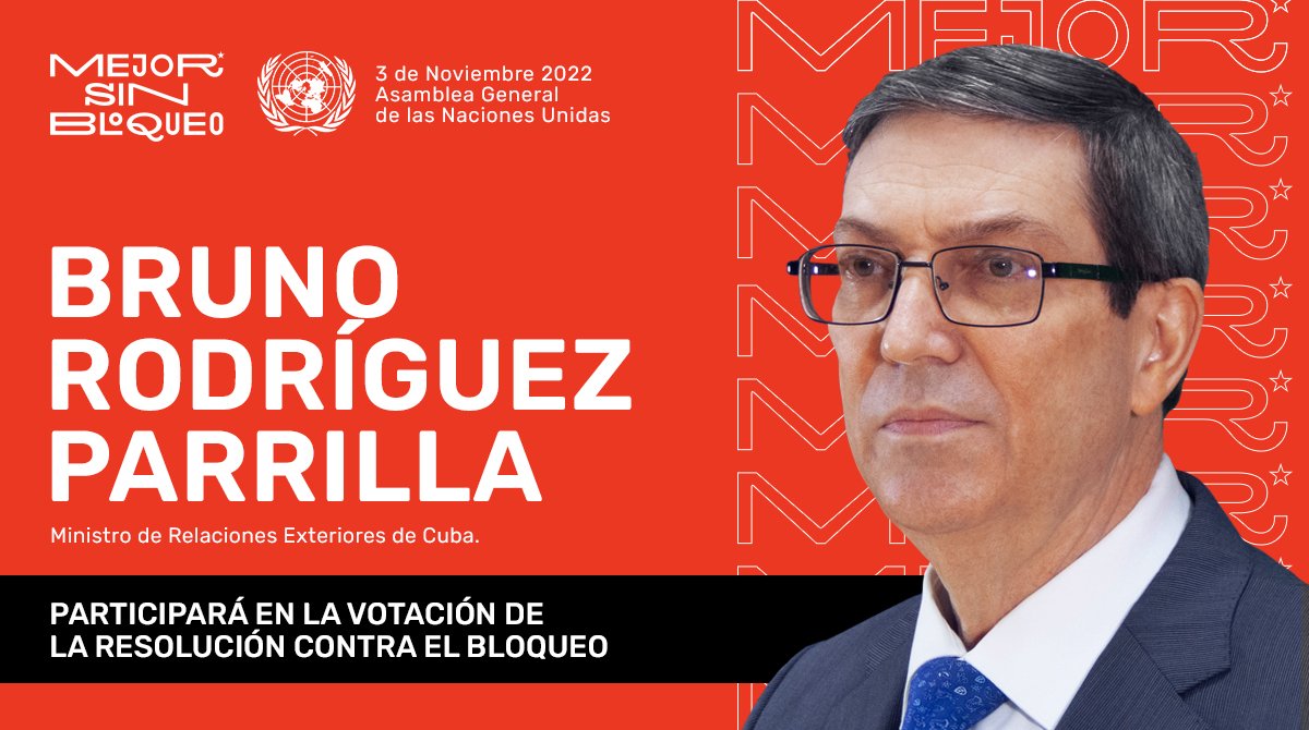 Canciller cubano, <a href="/BrunoRguezP/">Bruno Rodríguez P</a>, participará hoy en la votación de la Resolución 🆚️ el bloqueo de EE.UU. a #Cuba 🇨🇺, que tendrá lugar en la #AGNU.

📌 Por trigésima ocasión consecutiva el mundo 🌎 unirá su voz contra esta injusta e inhumana política para decir #MejorSinBloqueo.