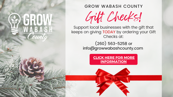 It's time to SHOP (local) 'til you DROP! Grow Wabash County Gift Checks are the best present for everyone on your list this season. 

Order yours today by contacting Madison at info@growwabashcounty.com or 260-563-5258!