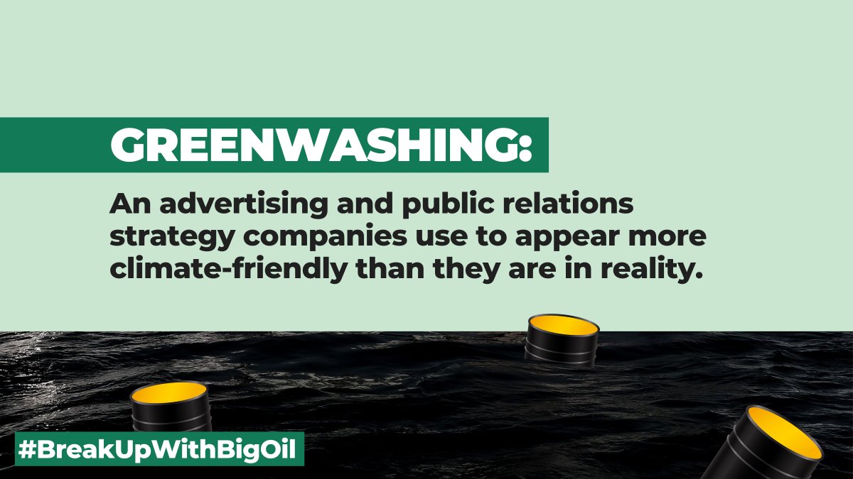 Greenwashing is an advertising and PR strategy used by companies to appear more climate-friendly than they actually are. When oil and gas companies greenwash, they seek to distract and deceive the public about their role in the climate crisis.