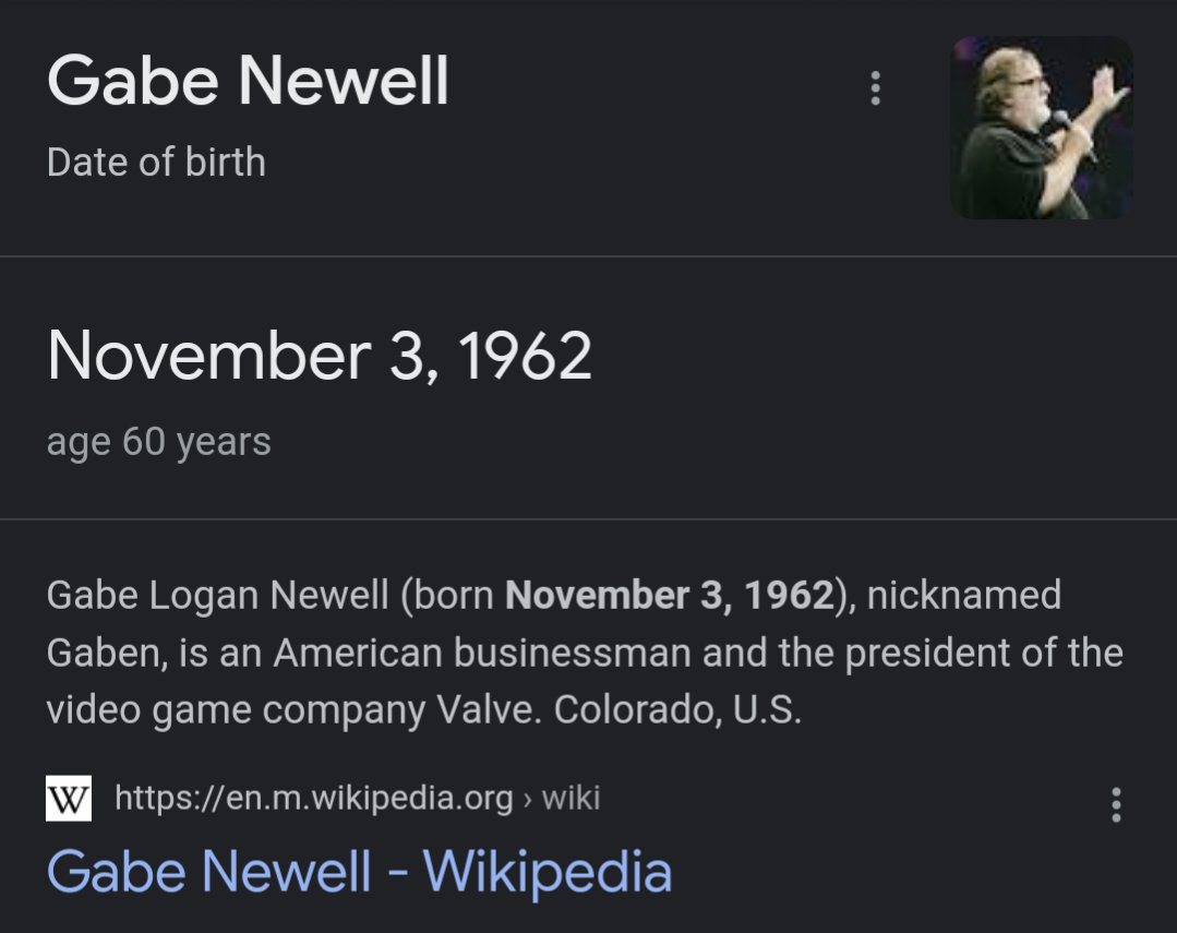 NOBODY TOLD ME IT WAS GABEN\S  BIRTHDAY TODAY
HAPPY BIRTHDAY GABE NEWELL 
