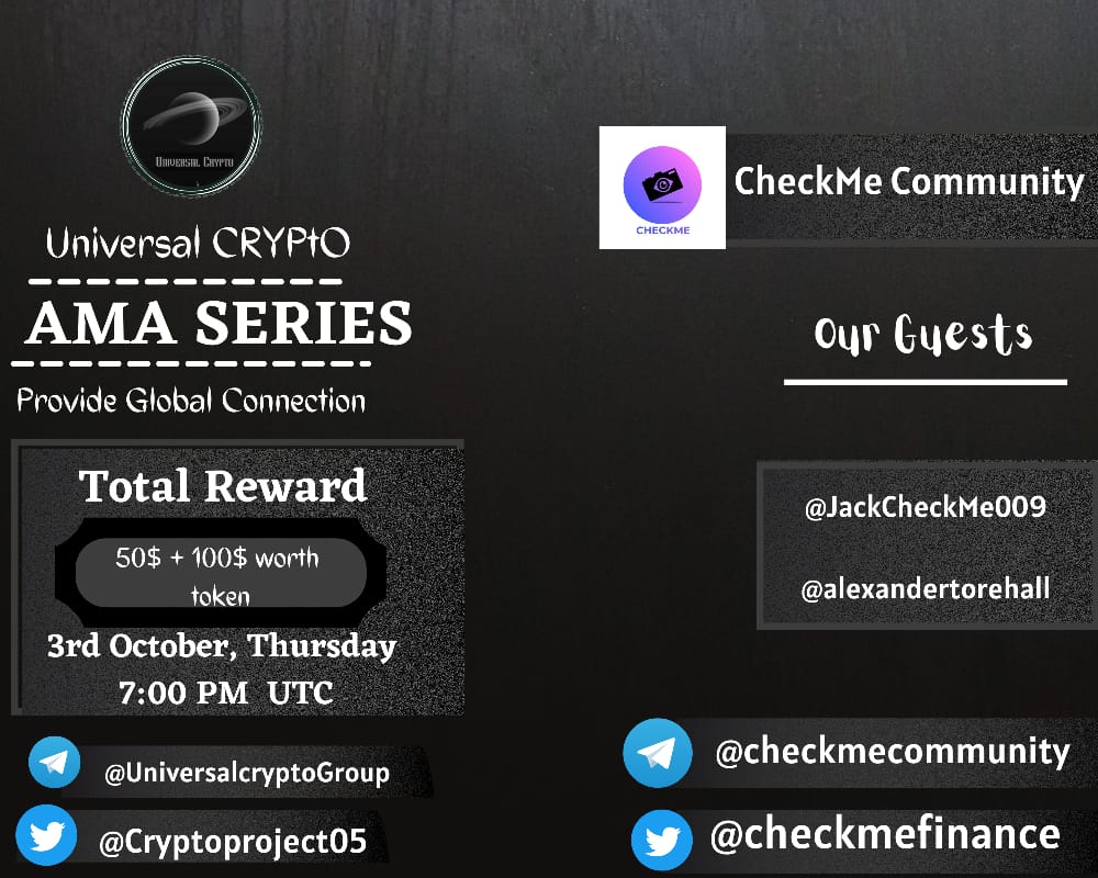 We are pleased to announce our Next  Text  AMA on 3rd November 2022 Thursday  at 7:00 PM UTC
<a href="/Cryptoproject05/">Universal Crypto</a>
×
<a href="/checkmefinance/">CheckMe</a>
👉Reward:$50+ 100$Worth Tokens

👉For AMA details:

@UniversalcryptoGroup

👉Requirements:
Follow :-
<a href="/checkmefinance/">CheckMe</a>
×
<a href="/Cryptoproject05/">Universal Crypto</a>