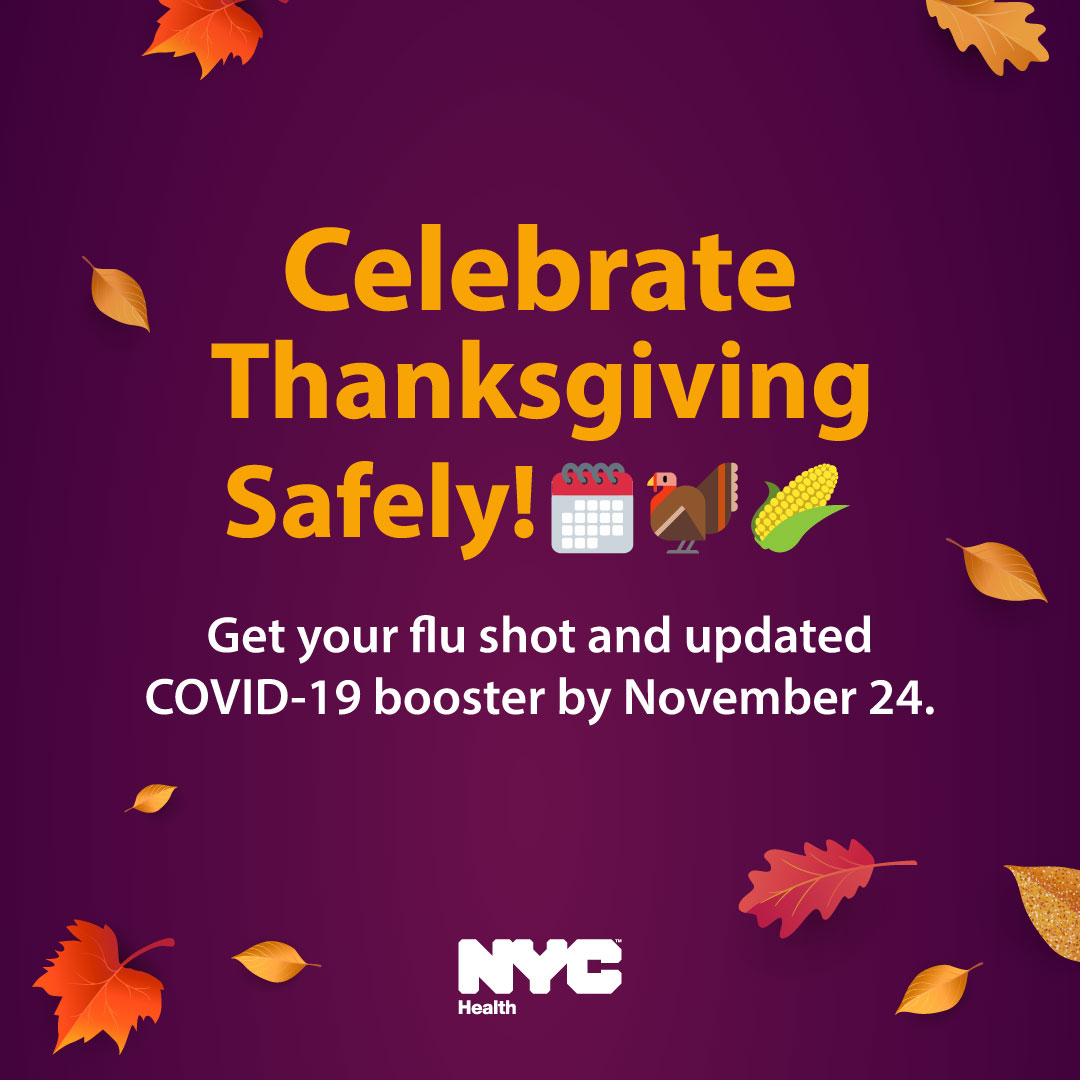 New Yorkers: Thanksgiving is only three weeks away! Get your flu shot and updated COVID-19 booster so that you and your loved ones can be protected when you get together for the holiday. Find a location near you: nyc.gov/vaccinefinder