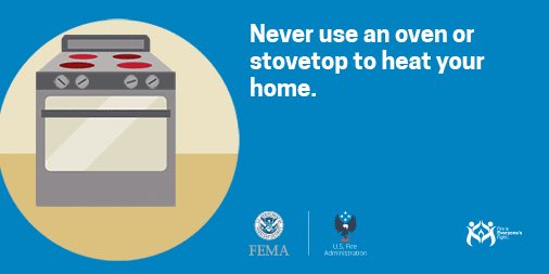 Never use a oven or stove top to heat your home - it could lead to fires, injury and even death.