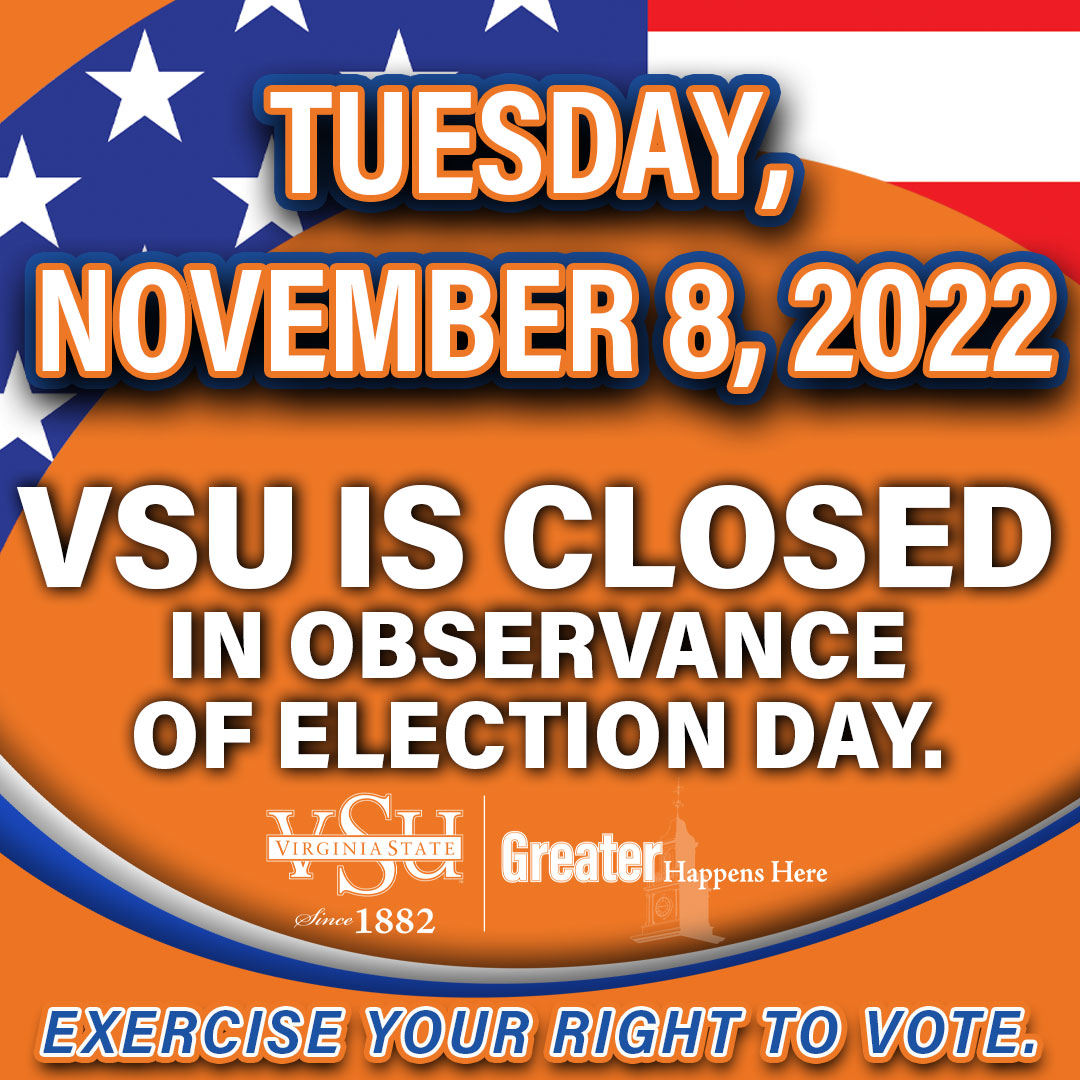 Reminder: Virginia State University is closed on Tuesday, November 8, 2022.