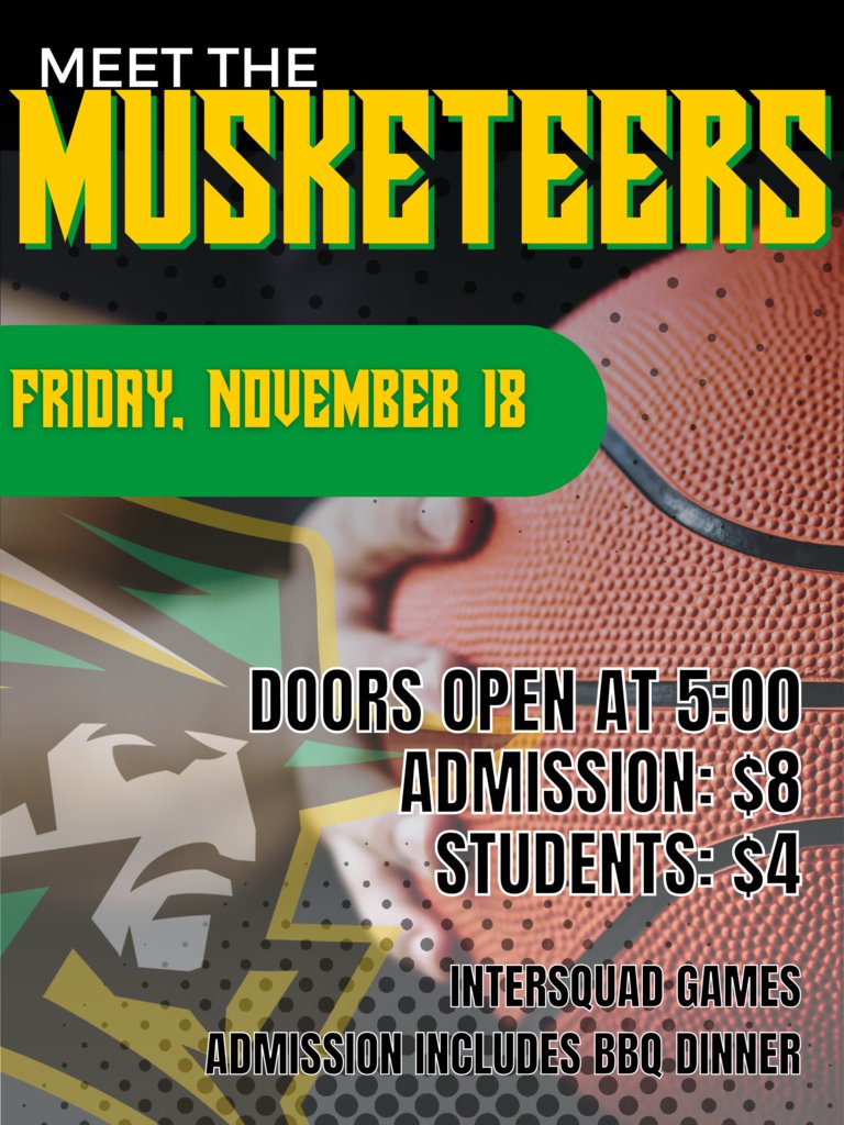 Meet the Musketeers!
Admission includes BBQ dinner. 
There will also be a silent auction, spirit booth and crowd giveaways. 
Tickets available from any basketball player and at the gate.
Youth Basketball League players who wear their league shirts receive free admission!
