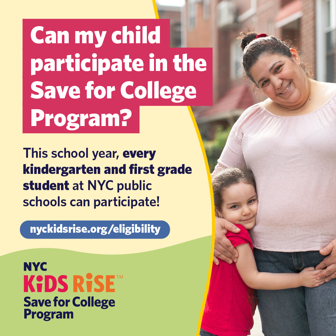 Curious if your child can join the #SaveForCollege Program? This school year, ALL kindergarteners and first graders at @nycschools (including participating charter schools) can participate, REGARDLESS of income or immigration status! Get the facts: nyckidsrise.org/eligibility