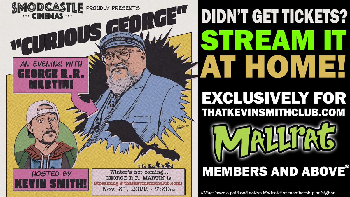 TONIGHT!
Winter is coming to <a href="/SmodCinemas/">Smodcastle Cinemas</a> when <a href="/GRRMspeaking/">George RR Martin</a> climbsthe Castle walls to tell tales of his Jersey youth! The show is sold out - but you can see the Live Stream via THAT KEVIN SMITH CLUB if you’re a Mallrat or above! Wanna watch? Join here: thatkevinsmithclub.com