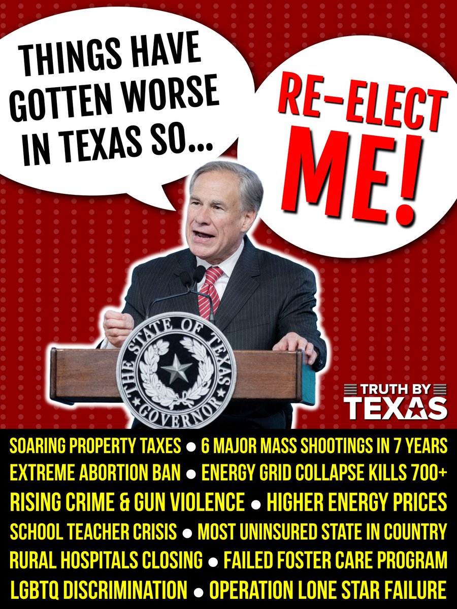 TruthxTexas's tweet photo. Our Republican Gov Greg Abbott wants another 4 years in office to fix everything that's gotten worse during his 8 years in office https://t.co/FwhpEFQ7Fv