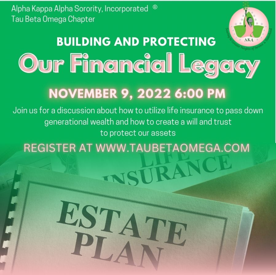 Join the Tau Beta Omega Chapter of Alpha Kappa Alpha Sorority, Inc. ®️ For the "Building and Protecting Our Financial Legacy Webinar." We'll discuss utilizing life insurance to pass down generational wealth and more!
 📆Nov 9, 2022 at 06:00 PM Register at taubetaomega.com