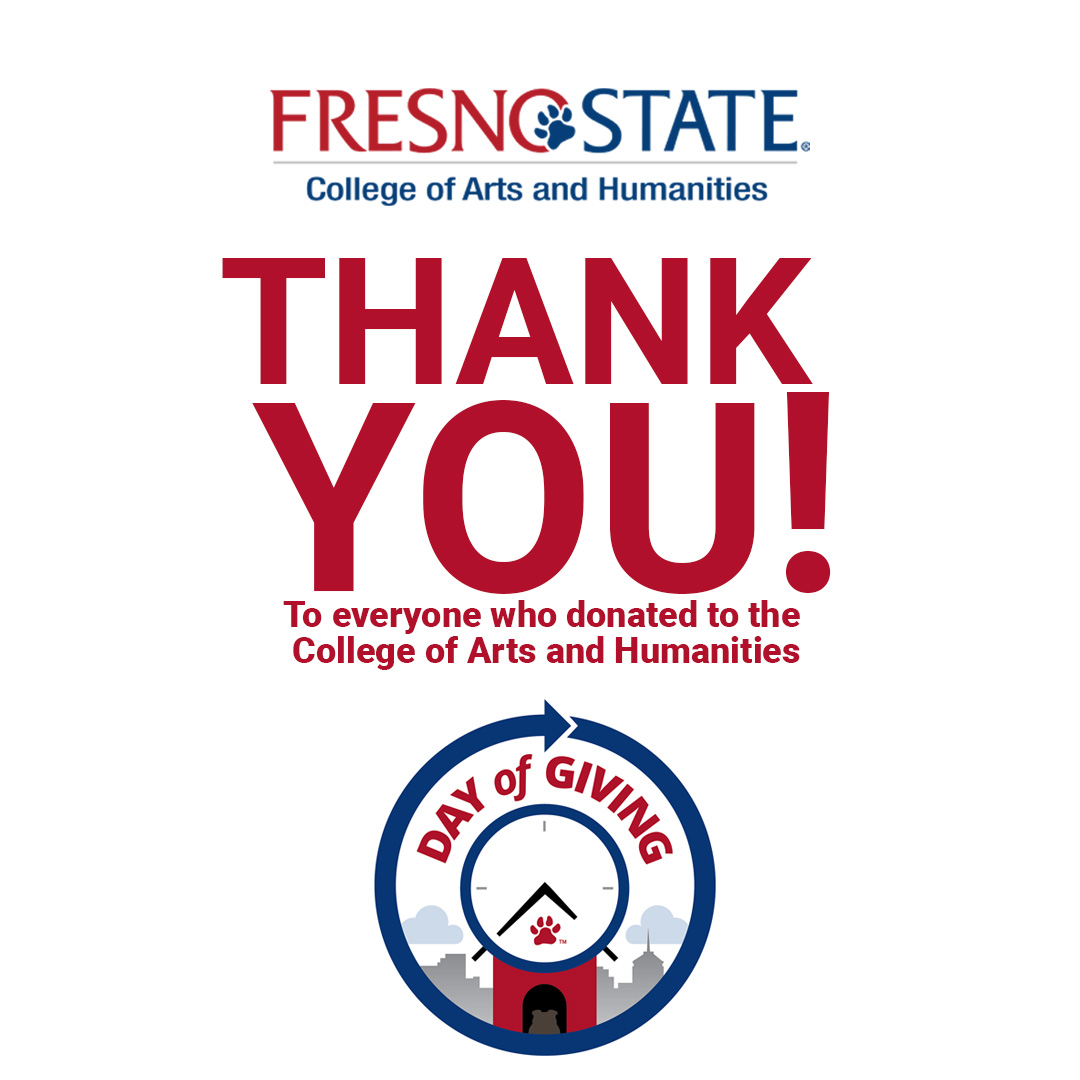 A BIG Thank You to everyone who supported the College of Arts and Humanities during the Day of Giving! 
Early numbers indicate we raised over $62,000 from over 370 gifts to the college. We appreciate your support and look forward to seeing you soon at one of our many events!