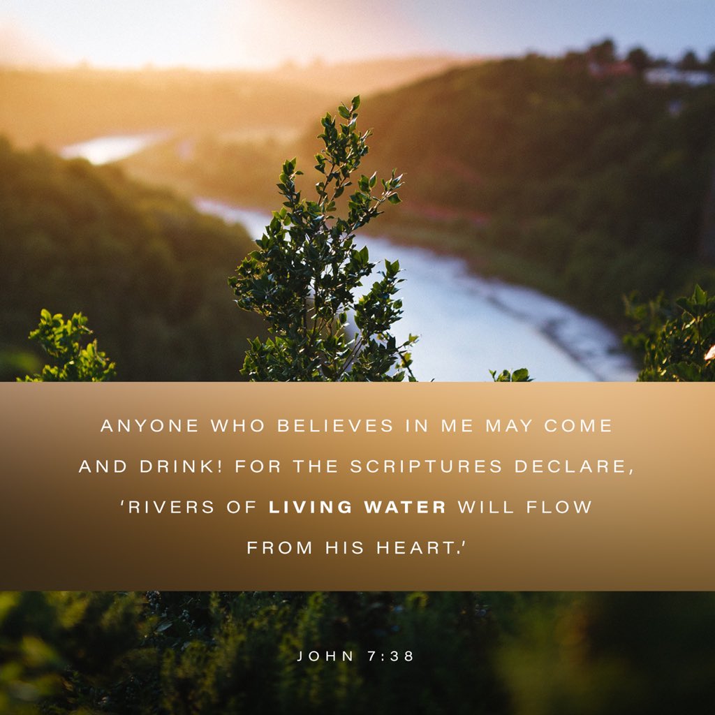 DBVfeed's tweet photo. “Anyone who believes in me may come and drink! For the Scriptures declare, ‘Rivers of living water will flow from his heart.’””-John 7:38 https://t.co/DITVWhLvcd