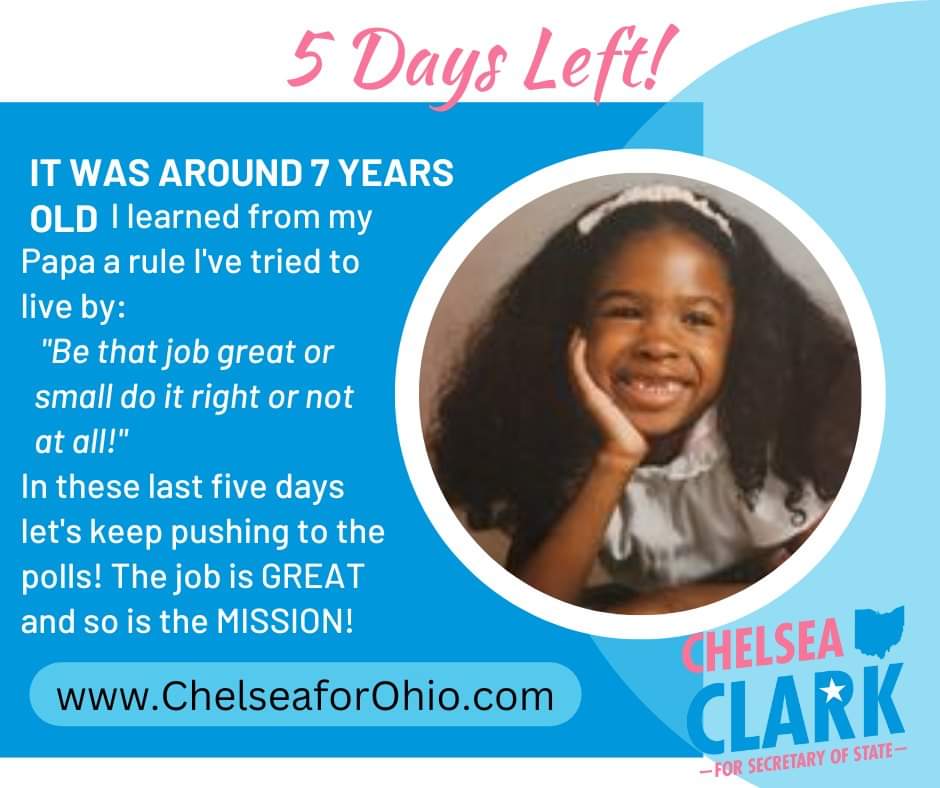 Just 5 Days Left Y'all!! These election belong to US, THE PEOPLE! It is long past time we have a government that works for US not against us. Please help my campaign cover our final week's GOTV efforts across the state with a $5 contribution. ChelseaforOhio.com Thank you