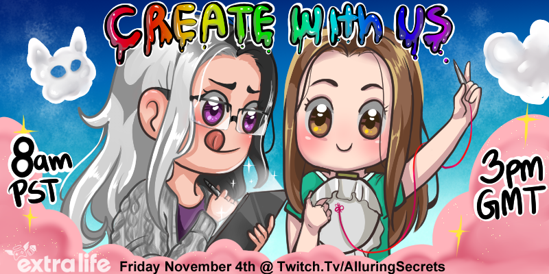 Tomorrow Alluring and I will be doing an Extra life encore stream, we will be doing some crafty stuff, with some cute incentives. Come hang out!

Get a doodle made by Alluring, for cheaps ( while supporting a good cause )

twitch.tv/alluringsecrets