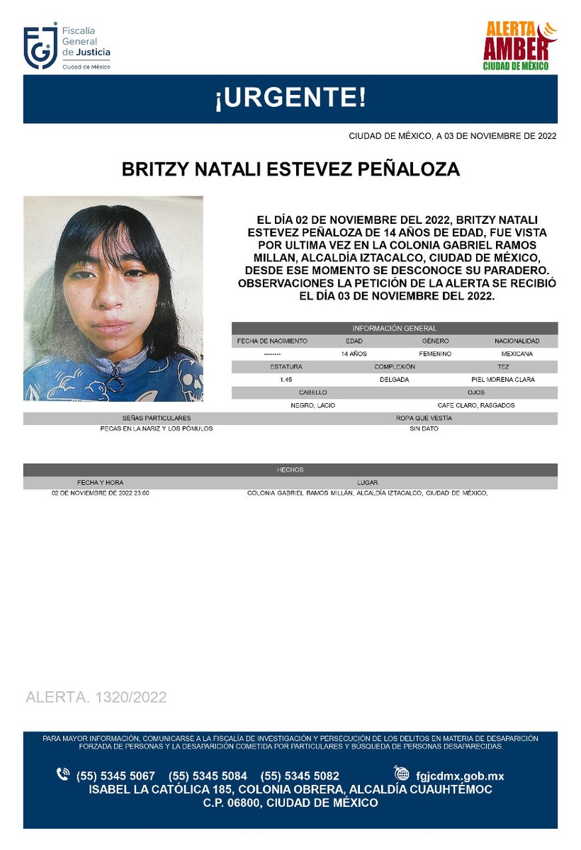 Se activa #AlertaAmber para localizar a una menor de 14 años de edad, de nombre Britzy Natali Estévez Peñaloza, quien fue vista por última vez el día 02 de noviembre de 2022 en la colonia Gabriel Ramos Millán, alcaldía Iztacalco