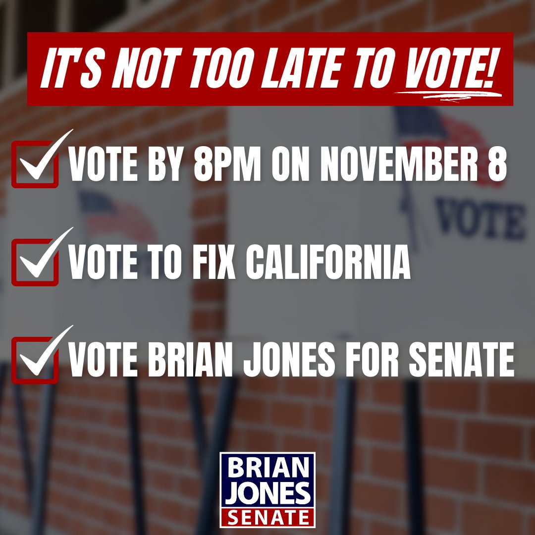 Tomorrow is election day!

We're in a tight race fighting against special interests &amp; failed policies that put our state on a path of decline. I have a bipartisan plan to Fix California but I can't do it without your support.

Vote Brian Jones for Senate by 8pm tomorrow!
