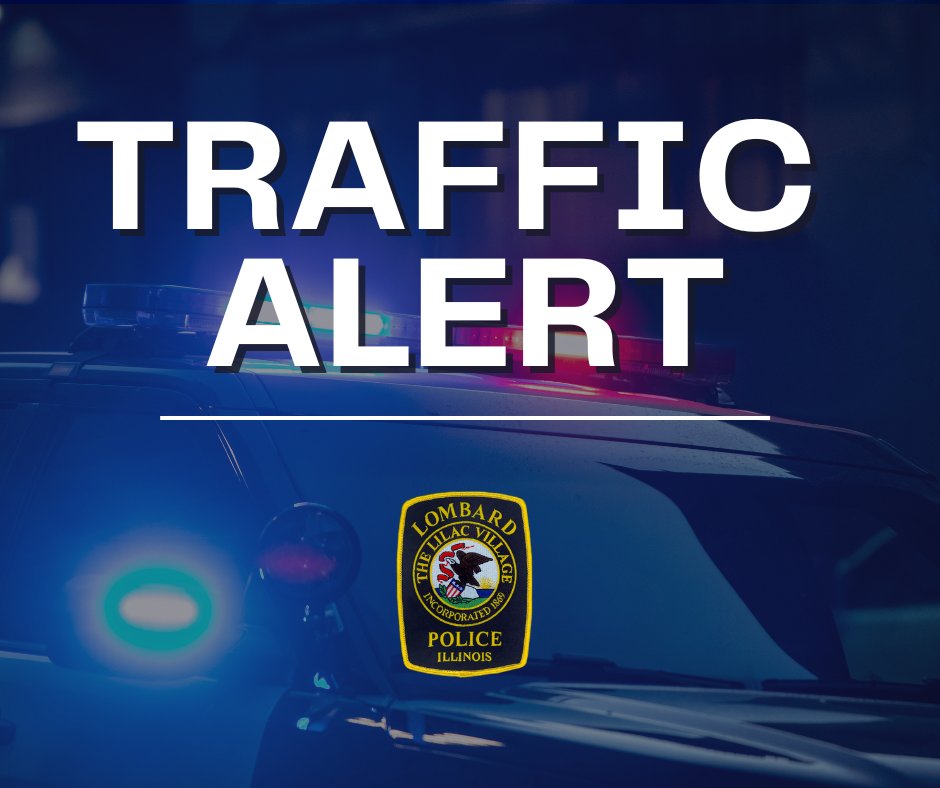 Village of Lombard on Twitter "⚠️ TrafficAlert Due to a significant