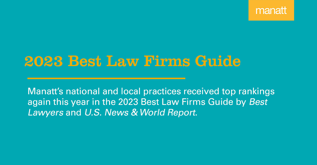 Manatt is proud to once again receive top rankings by <a href="/BestLawyers/">Best Lawyers</a> and <a href="/usnews/">U.S. News & World Report</a> in the 2023 Best Law Firms Guide. Learn about the Firm's 32 practices that were ranked across eight cities nationwide here: manatt.com/insights/award…