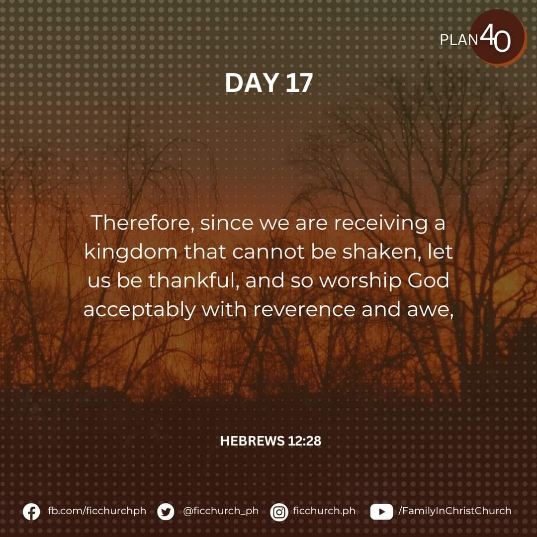 ficchurch_ph's tweet photo. Day 17
"Therefore, since we are receiving a kingdom that cannot be shaken, let us be thankful, and so worship God acceptably with reverence and awe,"
#PLAN40
#FICOnline https://t.co/aC2qcLGeK5