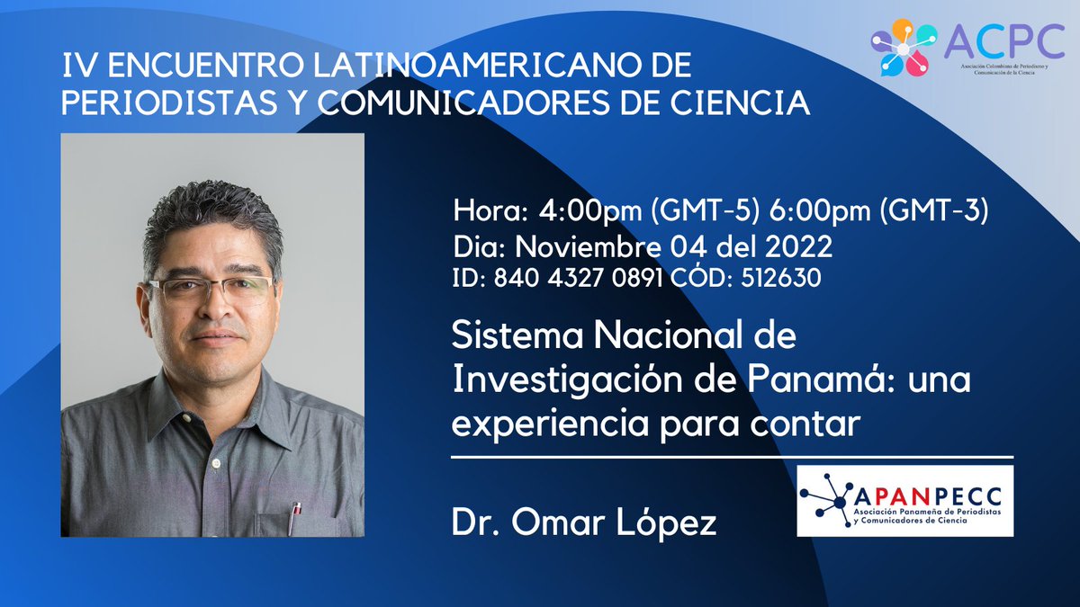 #ELPCC22 IV ENCUENTRO LATAM
📌Política Científica
Dr. Omar López <a href="/apanpecc/">APANPECC</a> 🇵🇦
Sistema Nacional de Investigación de Panamá: una experiencia para contar
Hora:4:00pm (GMT-5) 6:00pm(GMT-3)
Dia: Noviembre 04 del 2022
Zoom ID: 840 4327 0891 Cód: 512630
#PeriodisimoCientíficoLATAM