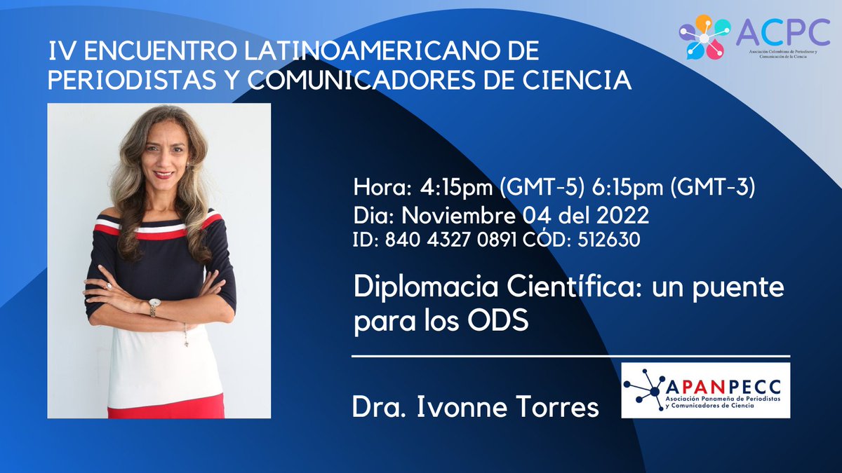 #ELPCC22 IV ENCUENTRO LATAM
📌Política Científica/Mujeres en la Ciencia
Dra. Ivonne Torres <a href="/negrita73bn/">Ivonne Torres-Atencio</a> <a href="/apanpecc/">APANPECC</a> 🇵🇦
Diplomacia Científica: un puente para los ODS
Hora:4:15pm (GMT-5) 6:15pm(GMT-3)
Dia: Noviembre 04 del 2022
Zoom ID: 840 4327 0891 Cód: 512630