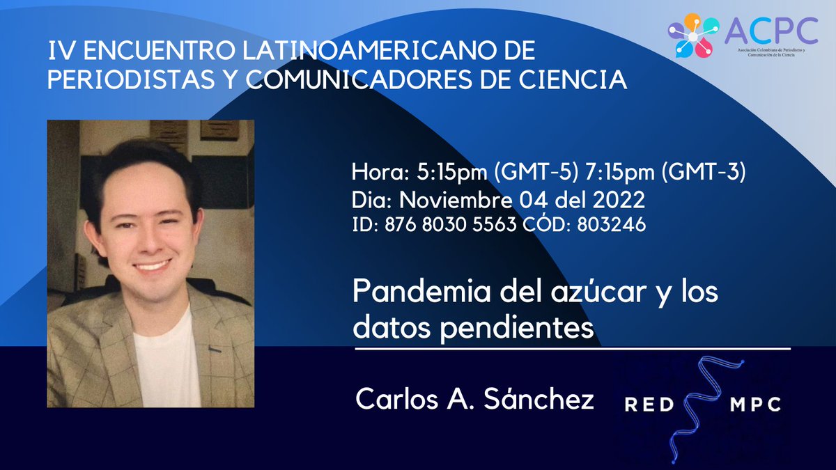 acpccolombia's tweet photo. #ELPCC22 IV ENCUENTRO LATAM
📌Salud y datos
@CarloosAntonioo @red_mpc 🇲🇽
Pandemia del azúcar y los datos pendientes
Hora:5:15pm (GMT-5) 7:15pm(GMT-3)
Dia: Noviembre 04
Zoom ID: 876 8030 5563 Cód: 803246
#PeriodisimoCientíficoLATAM
 #ScienceJournalismLATAM https://t.co/77f806x3zB