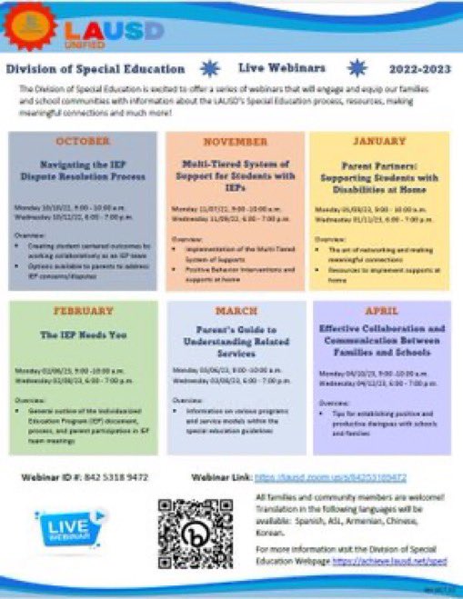 Join the LAUSD Division of Special Education for a series of webinars designed for families. The next session is Monday, November 7, 2022 - 9:00 am - 10:00am and focuses on Multi- Tiered Systems of Support for Students with IEPs. Zoom Link: lausd.zoom.us/s/84253189472