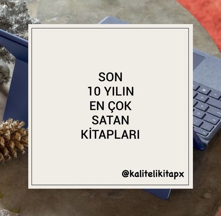 Sizinle son 10 yılın en çok satan kitaplarını paylaşacağım;