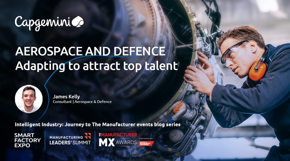 CapgeminiUK's tweet photo. In the sixth of our #IntelligentIndustry: Journey to #TheManufacturer events blog series, James Kelly explores how Aerospace and Defence manufacturers are adapting to attract top talent in an increasingly competitive market. Learn more: https://t.co/AuiX7RTfwd https://t.co/rz1v8qt9Kr