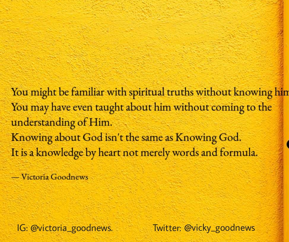 vicky_goodnews's tweet photo. Good morning Royalty,

Knowing about scriptures isn't knowing God. 
Connecting the dots and comparing verses isn't knowing God. Teaching about God is not a proof that you know God. 

The knowledge of God is a knowledge by heart; understanding him, his ways and his life. https://t.co/m8dIE5rXkG