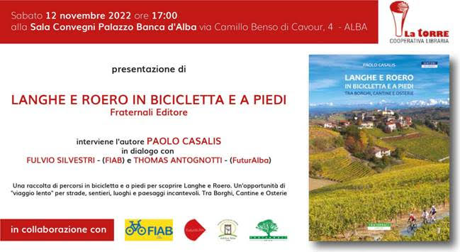 lanibaldi's tweet photo. Sabato 12 Novembre 2022 ad #Alba alle ore 17  presso la Sala Convegni palazzo Banca d'Alba si terrà la presentazione del libro di Paolo Casalis  "#Langhe e #Roero in bicicletta e a piedi. Tra borghi, cantine e osterie" edito da Fraternali Editore. https://t.co/eTBhzJ6JxF