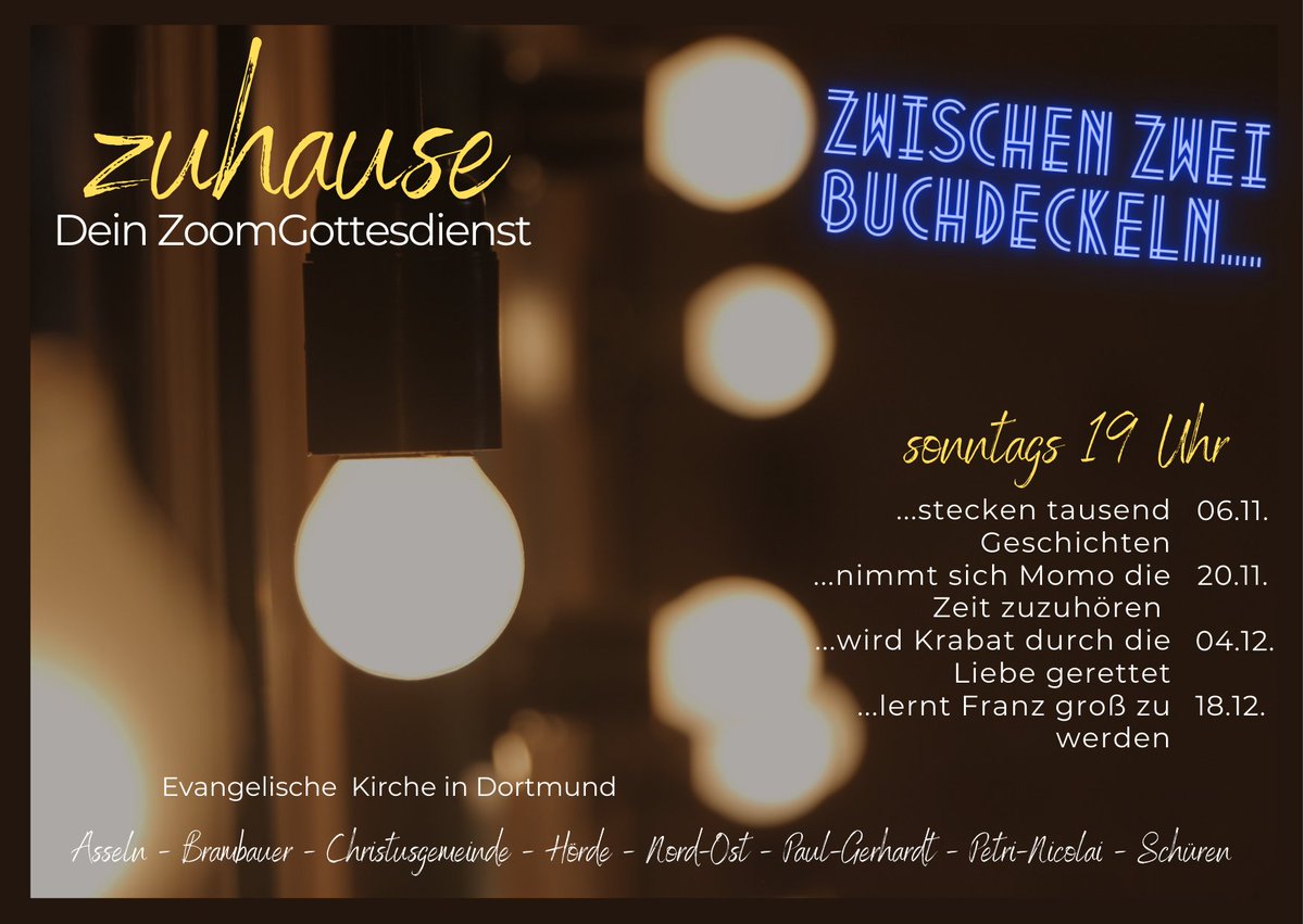 zuhause. Dein ZoomGottesdienst
Ab 6.11. geht's wieder los! sonntags 19 Uhr alle zwei Wochen: zuhause. Dein ZoomGottesdienst
Viele Gemeinden des @ekk_do laden gemeinsam ein:
Zoomlink:
paul-gerhardt-dortmund.ekvw.de/meldungen/vorl…