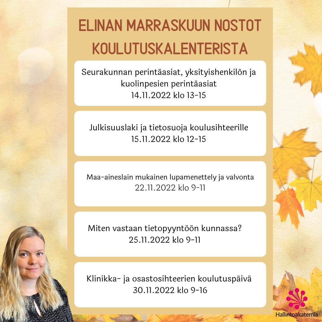Hallintoakatemian marraskuu on täynnä
mielenkiintoisia, käytännönläheisiä ja ammattitaitoasi
täydentäviä koulutuksia. Kuvassa näet koulutussuunnittelijamme Elina
Lähteenmäen marraskuun koulutusnostot. Tutustu koulutusten sisältöihin täällä: hallintoakatemia.fi/marraskuun-kou…