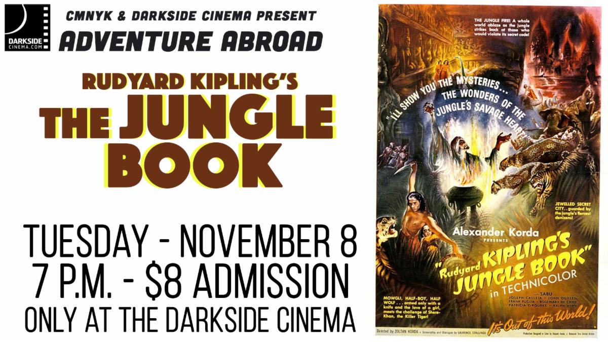CMNYK and Darkside Cinema presents Adventure Abroad! This Tuesday the 8th: The Jungle Book at 7 PM for only $8. Don't forget to grab a medium popcorn for a small!