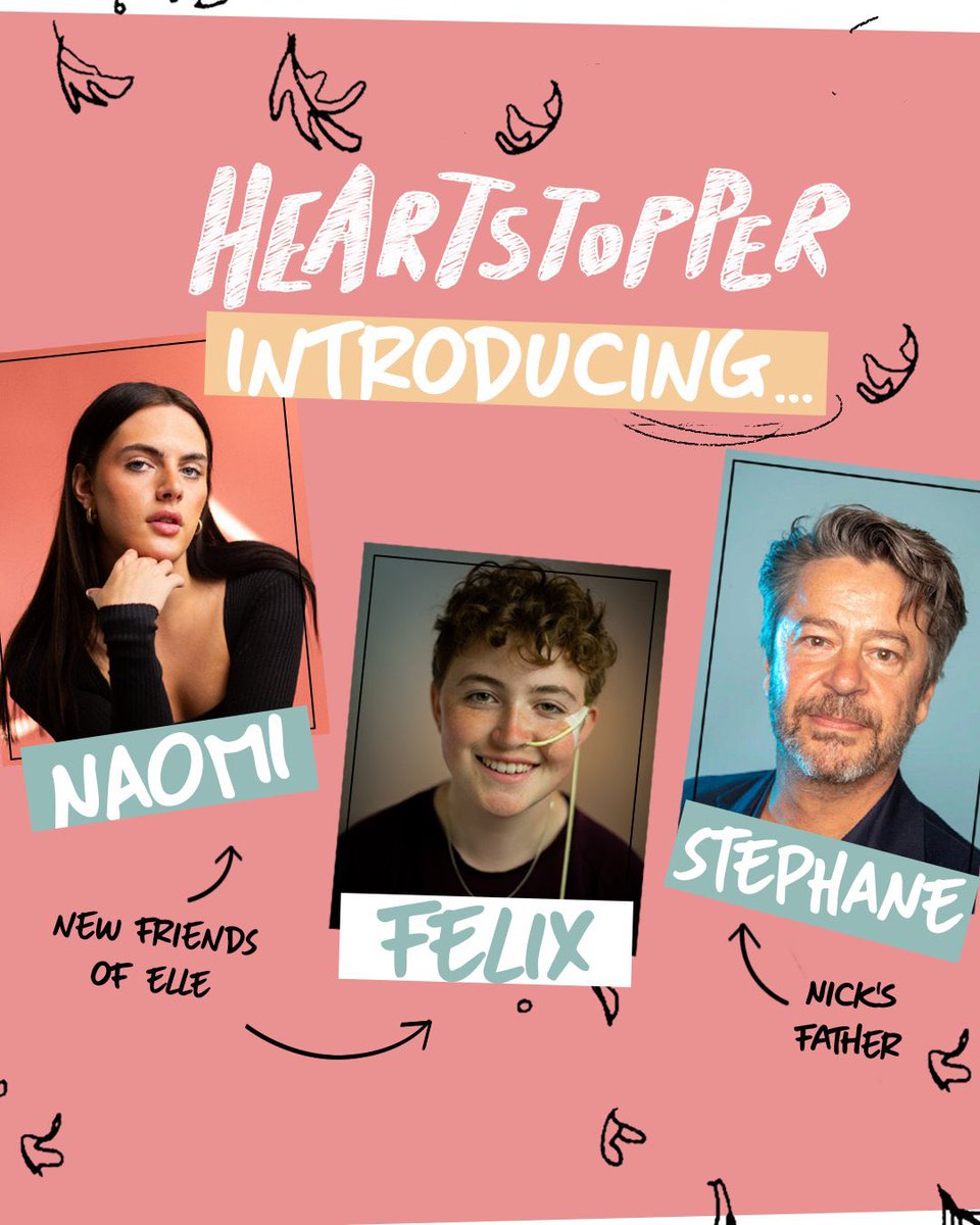 New cast members/characters for ‘Heartstopper’ Season 2: Thibault De Montalembert (Stephane Nelson) Bel Priestley (Naomi) Ash Self (Felix)