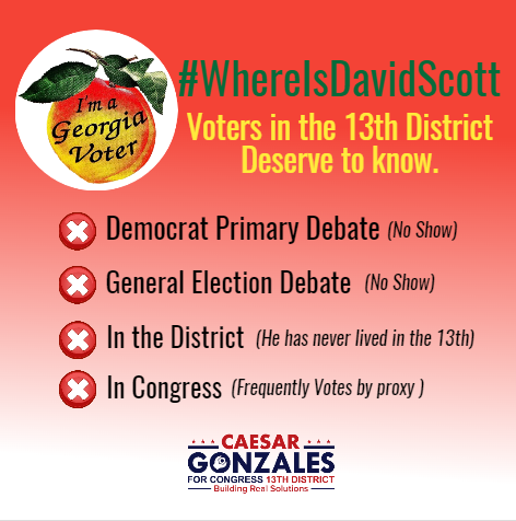 CaesarGonzGA's tweet photo. David Scott hasn't been seen on the campaign trail or in public for weeks. He's taking the votes of the hardworking people of #Ga13 for granted. You deserve a Congressman who will SHOW UP, to meet with you & represent you in the U.S. House.
#VoteCaesar #GA13 #WhereIsDavidScott https://t.co/b566k2R02S