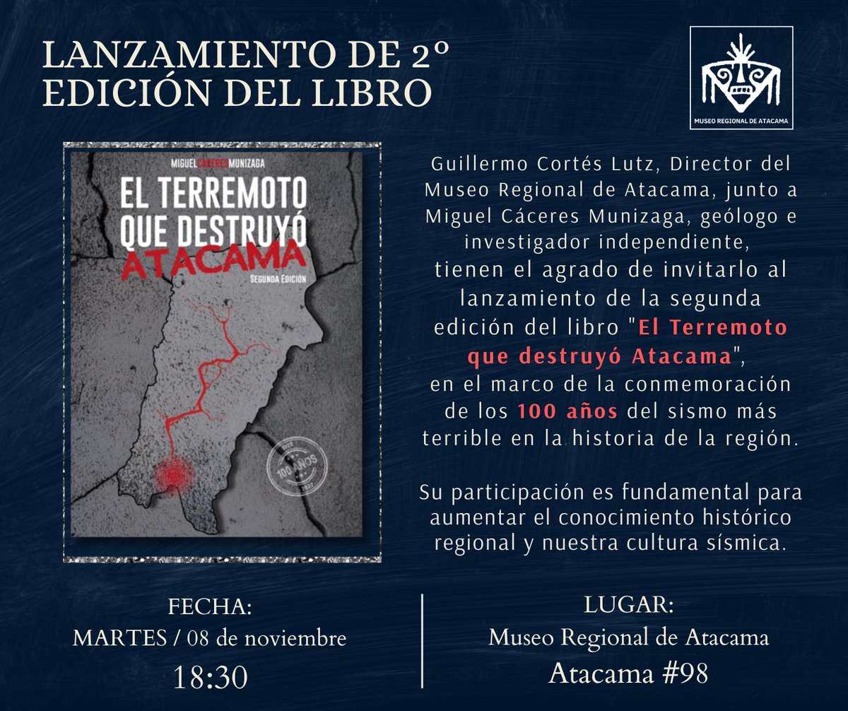 El Museo Regional de Atacama casa Matta  junto a Miguel Cáceres Minizaga, los invita al lanzamiento del libro El Terremoto que Destruyó Atacama (2da edición), la cual se efectuará el martes 8 de noviembre en nuesto Museo.