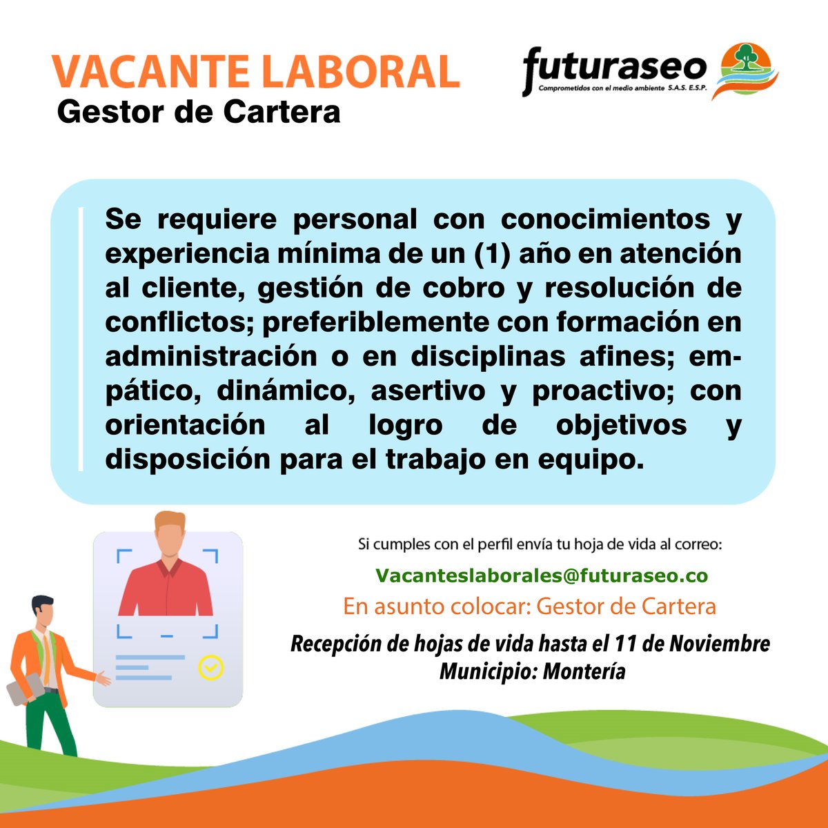 ✅ Vacante Laboral.
Gestor de Cartera. 
Las personas interesadas en la vacante y que cumplan con los requisitos, por favor enviar su hoja de vida al correo vacanteslaborales@futuraseo.co
#Vacante #GestorDeCartera #TrabajoSíHay #Montería