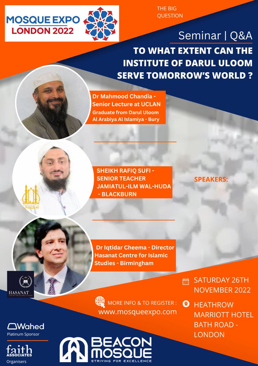 Mosque Expo (@mosqueexpo) on Twitter photo Mosque Expo 2022 will be hosting a dedicated seminar aimed at leaders of Darul Uloom institutes with presentations by Dr Mahmood Chandia, Shaykh Rafiq Sufi and Dr Iqtidar Cheema.
Free entry - registration required:
eventbrite.com/e/mosque-expo-…
<a href="/Jamia_Blackburn/">Jamiatul Ilm Walhuda</a>
<a href="/drcheema786/">Dr Iqtidar Cheema</a> Mosque Expo 2022 will be hosting a dedicated seminar aimed at leaders of Darul Uloom institutes with presentations by Dr Mahmood Chandia, Shaykh Rafiq Sufi and Dr Iqtidar Cheema.
Free entry - registration required:
eventbrite.com/e/mosque-expo-…
<a href="/Jamia_Blackburn/">Jamiatul Ilm Walhuda</a>
<a href="/drcheema786/">Dr Iqtidar Cheema</a>