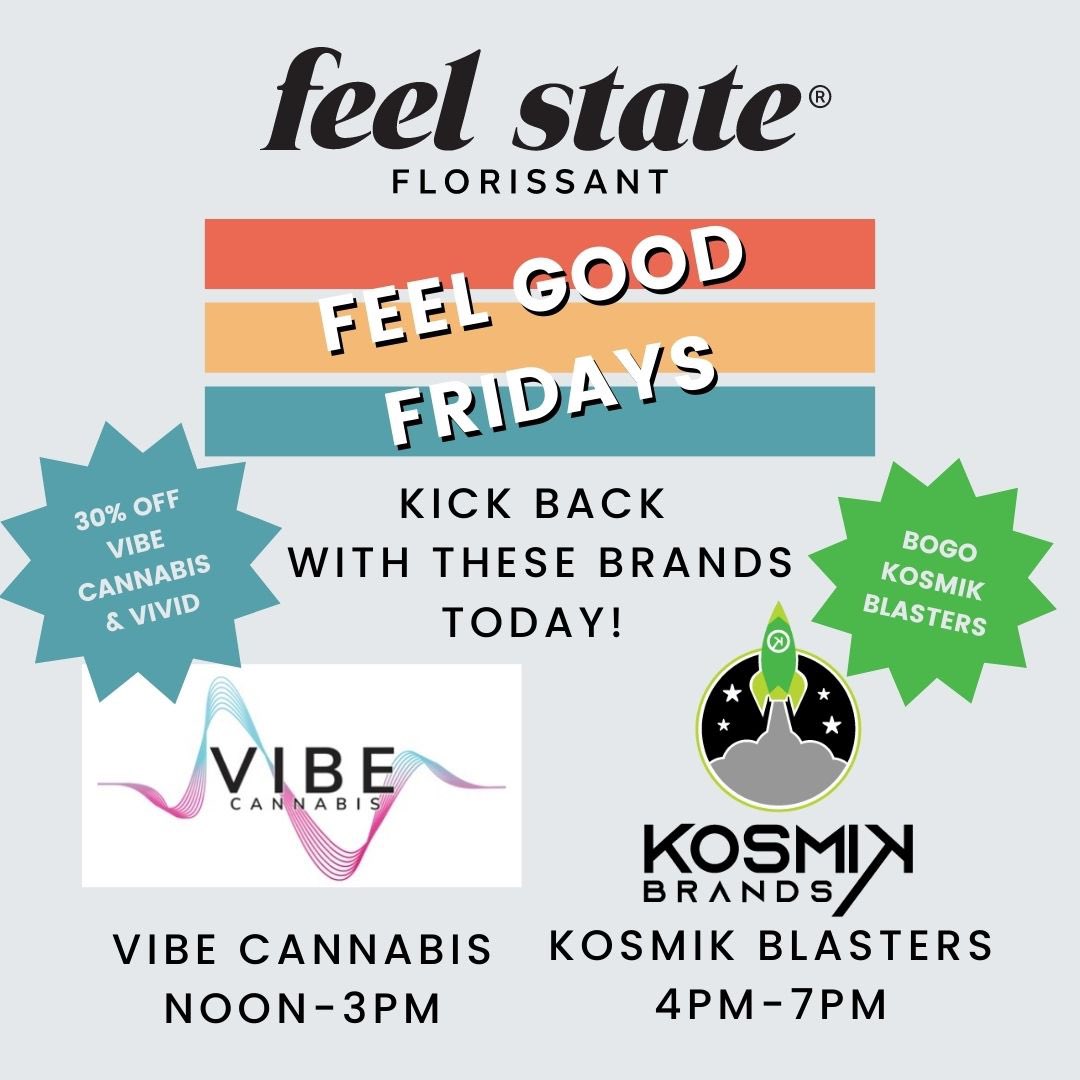 Feel Good Fridays begin today! 

Vibe Cannabis will be popping up Noon-3pm so come check it out!

<a href="/kosmikbrands/">KOSMIK BRANDS</a> will be tabling 4pm-7pm to chat about #edibles 
Kosmiks are buy any package, get a 100mg package for a penny today

Both Vibe and <a href="/vividcannabis/">vividcannabis</a> are 30% off today!