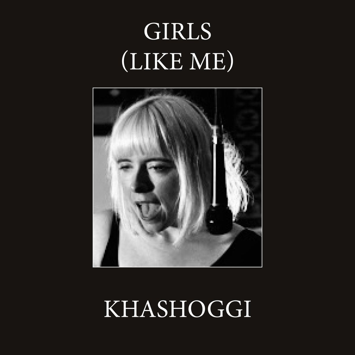 Girls (Like Me)

The new single from Khashoggi, streaming everywhere 11/11/22.

#newmusicfriday #indiemusic #newmusic