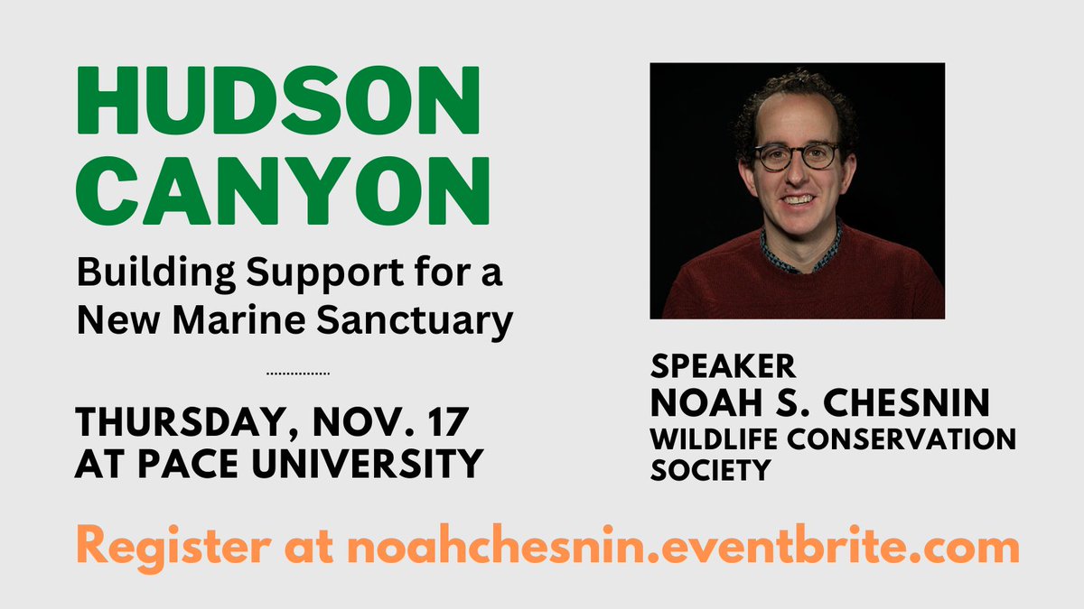 Register now: On 11/17, Noah Chesnin of <a href="/TheWCS/">WCS</a> will describe his work to translate science for policy and public engagement and build support to designate #HudsonCanyon as a National Marine Sanctuary. Attend in-person or virtually. noahchesnin.eventbrite.com