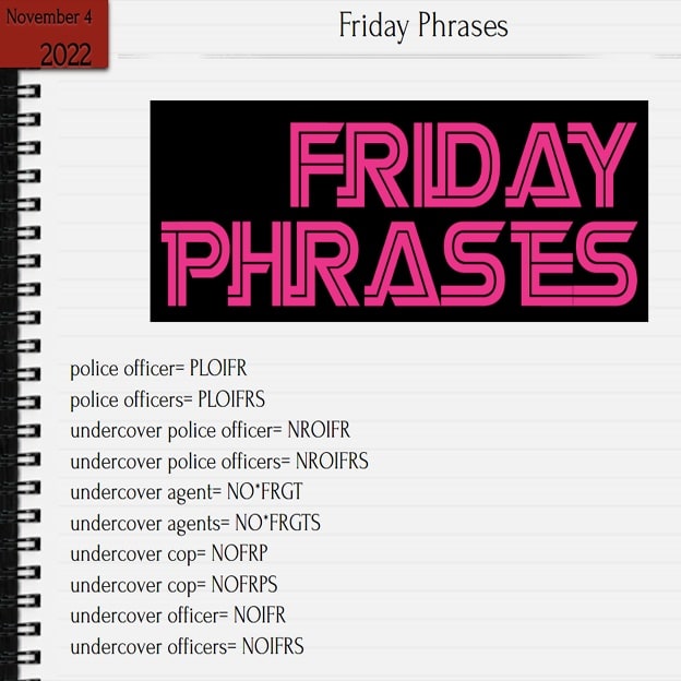 Friday Phrases #Phrases #Friday #FridayPhrases #StenoBriefs #StenoPhrases #ILoveSteno #Steno #Captioning #CourtReporting #stenography