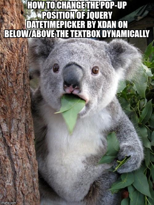 overflow_meme's tweet image. How to change the pop-up position of jQuery datetimepicker by xdan on below/above the textbox dynamically stackoverflow.com/questions/3938… #jquerymobile #jquery #jqueryplugins #jqueryui #datetimepicker