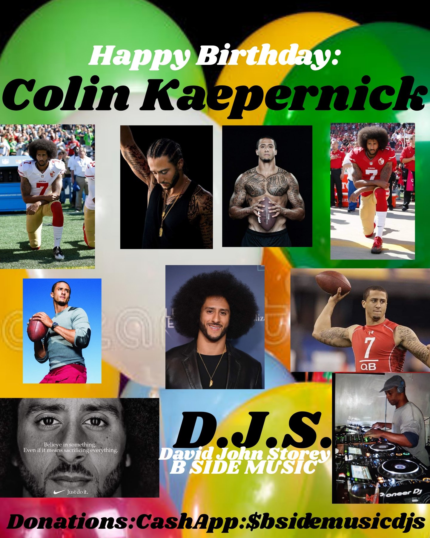 I(D.J.S.)\"B SIDE MUSIC\",saying Happy Birthday to \"COLIN KAEPERNICK\" 