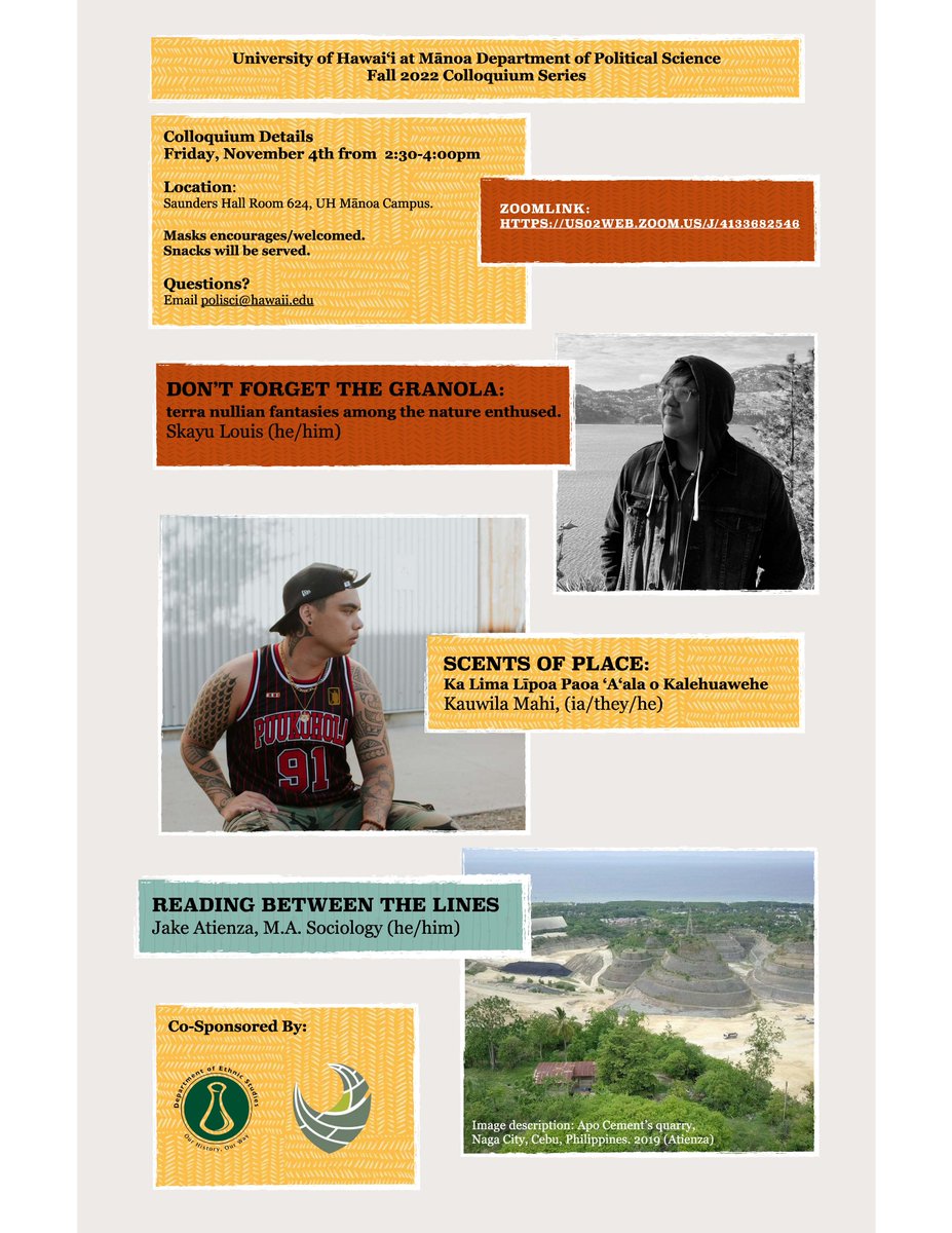 TODAY! Friday, November 4, 2022 2:30-4:00pm at SAUNDERS 624.
Skayu Louis (he/him) - "Don't Forget the Granola"
Kauwila Mahi (ia/they/he) - "Scents of Place"
Jake Atienza (he/him) - "Reading Between the Lines"