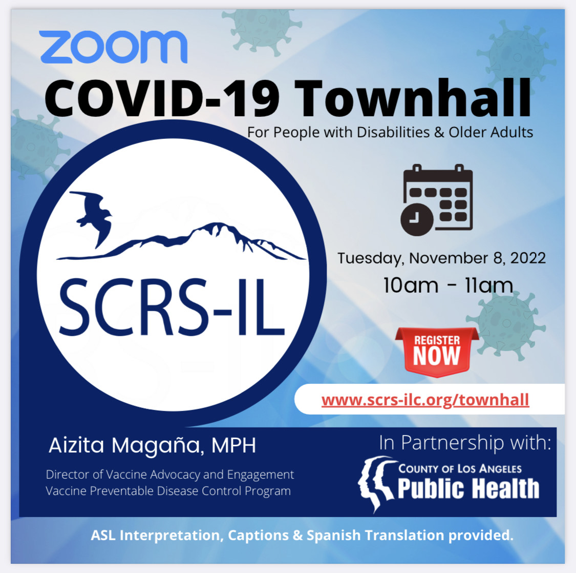 Join <a href="/scrsla/">SCRS-IL</a> for a Townhall discussion with <a href="/lapublichealth/">LA Public Health</a> to learn about their continued efforts against COVID-19, which remains a serious concern for the elderly and for people with disabilities. 

Tuesday, November 8
10 am to 11 am
Register on Zoom: scrs-ilc.org/townhall