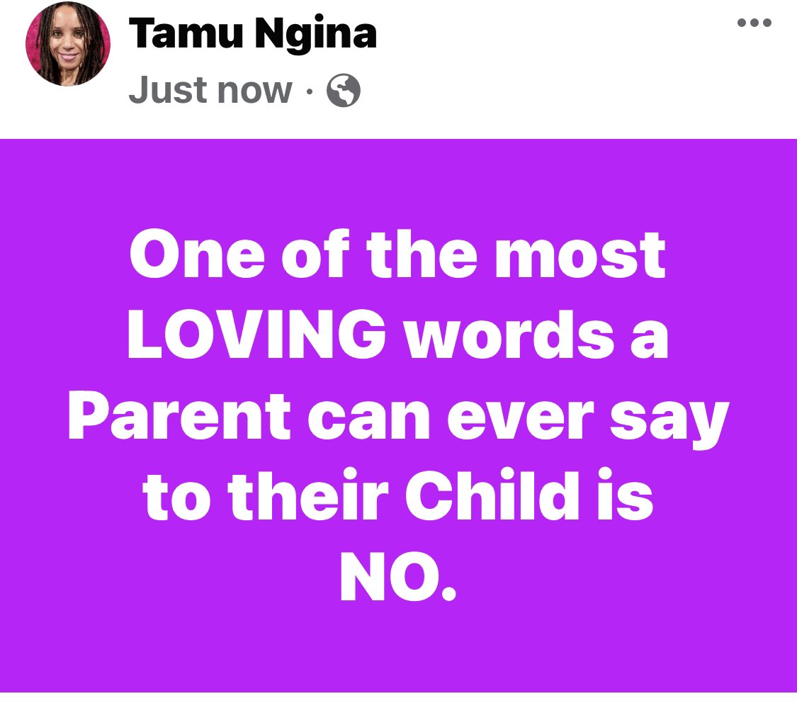One of the most LOVING words a Parent can ever say to their Child is 
NO.